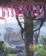 Ecological Disasters di Steve Parker, David West edito da CRABTREE PUB