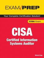 Exam Prep CISA: Certified Information Systems Auditor di Michael Gregg edito da PEARSON IT CERTIFICATION