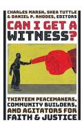 Can I Get a Witness? di CHARLES MARSH edito da William B. Eerdmans Publishing Company