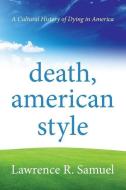 Death, American Style di Lawrence R. Samuel edito da Rowman & Littlefield