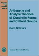 Arithmetic And Analytic Theories Of Quadratic Forms And Clifford Groups di Goro Shimura edito da American Mathematical Society