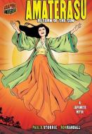 Amaterasu: Return of the Sun [a Japanese Myth] di Paul D. Storrie edito da GRAPHIC UNIVERSE