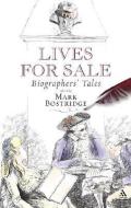 Lives for Sale: Biographers' Tales di Mark Bostridge edito da BLOOMSBURY 3PL