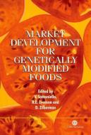 Market Development for Genetically Modified Foods di Vittorio Santaniello, Robert E. Evenson, David Zilberman edito da CAB INTL