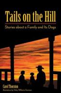 Tails on the Hill di Carol Thornton edito da Texas Christian University Press