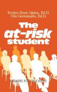 The At-Risk Student di Evelyn Hunt Ogden, Vito Germinario edito da Technomic Publishing Co ,U.S.