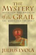 The Mystery of the Grail di Julius Evola edito da Inner Traditions Bear and Company
