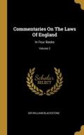 Commentaries On The Laws Of England: In Four Books; Volume 2 di Sir William Blackstone edito da WENTWORTH PR