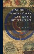 Benedicti De Spinoza Opera Quotquot Reperta Sunt; Volume 3 di Benedictus De Spinoza edito da LEGARE STREET PR