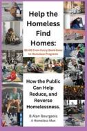 Help the Homeless find Homes di B. Alan Bourgeois edito da LIGHTNING SOURCE INC