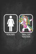 Teacher Dabbing Unicorn: English Teachers Appreciation Notebook Inspirational Gift Composition Notebook Ruled Lined Page di Teacher Dabbing Unicorn, Robustcreative edito da INDEPENDENTLY PUBLISHED