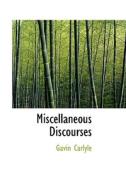 Miscellaneous Discourses di Gavin Carlyle edito da Bibliolife