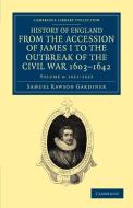 History of England from the Accession of James I to the Outbreak of the Civil War, 1603 1642 di Samuel Rawson Gardiner edito da Cambridge University Press
