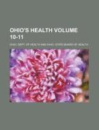 Ohio's Health Volume 10-11 di Ohio Dept of Health edito da Rarebooksclub.com