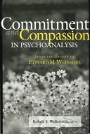 Commitment and Compassion in Psychoanalysis edito da Taylor & Francis Ltd