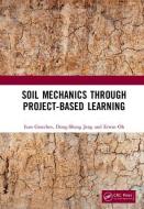 Soil Mechanics Through Project-Based Learning di Ivan (Griffith University Gratchev, Dong-Sheng (Griffith School of Engineering Jeng edito da Taylor & Francis Ltd