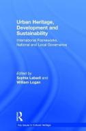 Urban Heritage, Development and Sustainability di Sophia Labadi edito da Routledge
