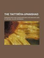 The Taittiriya-upanishad di Akarcrya, Sankaracarya edito da Rarebooksclub.com