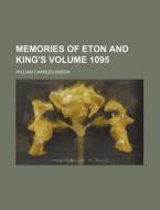 Memories Of Eton And King's di William Charles Green edito da Rarebooksclub.com
