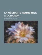 La M Chante Femme Mise La Raison di William Shakespeare edito da Rarebooksclub.com
