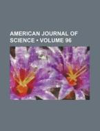 American Journal Of Science (volume 96) di Books Group edito da General Books Llc