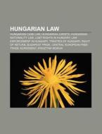 Hungarian Law: Right Of Return, Constitu di Books Llc edito da Books LLC, Wiki Series