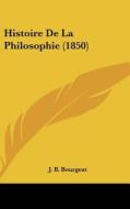 Histoire de La Philosophie (1850) di J. B. Bourgeat edito da Kessinger Publishing