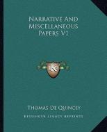 Narrative and Miscellaneous Papers V1 di Thomas de Quincey edito da Kessinger Publishing