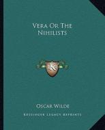 Vera or the Nihilists di Oscar Wilde edito da Kessinger Publishing