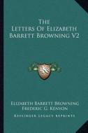 The Letters of Elizabeth Barrett Browning V2 di Elizabeth Barrett Browning edito da Kessinger Publishing