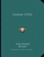 Cathay (1915) di Rihaku, Ernest Fenollosa edito da Kessinger Publishing