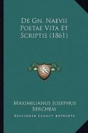 de Gn. Naevii Poetae Vita Et Scriptis (1861) di Maximilianus Josephus Berchem edito da Kessinger Publishing