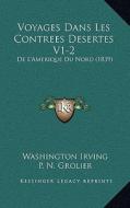 Voyages Dans Les Contrees Desertes V1-2: de L'Amerique Du Nord (1839) di Washington Irving edito da Kessinger Publishing