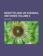 Berattelser Ur Svenska Historien Volume 6 di And Fryxell edito da Rarebooksclub.com