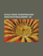 Schulthess' Europaischer Geschichtskalender (66) di Bucher Group edito da General Books Llc