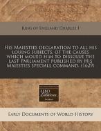 His Maiesties Declaration To All His Lou di Charles I King of England edito da Proquest, Eebo Editions