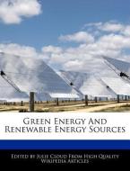 Green Energy and Renewable Energy Sources di Julie Cloud edito da WEBSTER S DIGITAL SERV S