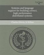 Systems and Language Support for Building Correct, High Performance Distributed Systems. di Charles Edwin Jr. Killian edito da Proquest, Umi Dissertation Publishing