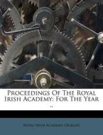 Proceedings of the Royal Irish Academy: For the Year .. edito da Nabu Press