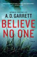 Believe No One: A Thriller di A. D. Garrett edito da Minotaur Books
