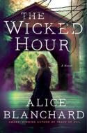The Wicked Hour: A Natalie Lockhart Novel di Alice Blanchard edito da MINOTAUR