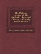 The Malaysia Mission of the Methodist Episcopal Church edito da Nabu Press