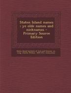 Staten Island Names; Ye Olde Names and Nicknames di Charles William Leng, William Thompson Davis edito da Nabu Press
