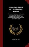 A Complete Record Of The John Olin Family di Chauncey C Olin edito da Andesite Press