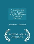 A Careful And Strict Inquiry Into The Modern Prevailing Notions - Scholar's Choice Edition di Jonathan edito da Scholar's Choice