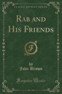Rab And His Friends (classic Reprint) di John edito da Forgotten Books