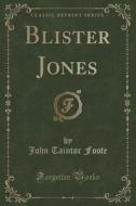 Blister Jones (classic Reprint) di John Taintor Foote edito da Forgotten Books