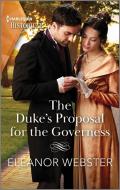The Duke's Proposal for the Governess di Eleanor Webster edito da HARLEQUIN SALES CORP