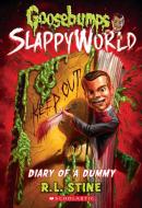 Diary of a Dummy (Goosebumps Slappyworld #10) di R. L. Stine edito da SCHOLASTIC