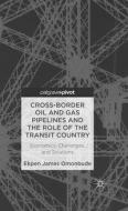 Cross-border Oil and Gas Pipelines and the Role of the Transit Country di Ekpen James Omonbude edito da Palgrave Macmillan